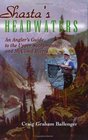 Shasta's Headwaters An Angler's Guide to the Upper Sacramento and McCloud Rivers