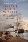 Passage to the World The Emigrant Experience 18181939