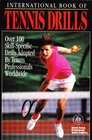 International Book of Tennis Drills Over 100 SkillSpecific Drills Adopted by Tennis Professionals Worldwide