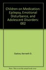 Children on Medication Epilepsy Emotional Disturbance and Adolescent Disorders