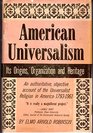 American Universalism Its origins organization and heritage