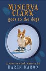 Minerva Clark Goes to the Dogs A Minerva Clark Mystery
