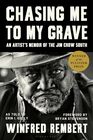 Chasing Me to My Grave An Artists Memoir of the Jim Crow South with a foreword by Bryan Stevenson