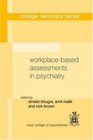 WorkplaceBased Assessments in Psychiatry