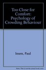 Too Close for Comfort Psychology of Crowding Behaviour