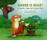 Where Is Bear  A Terrific Tale for 2Year Olds
