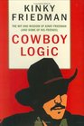 Cowboy Logic The Wit and Wisdom of Kinky Friedman