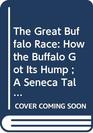 The Great Buffalo Race How the Buffalo Got Its Hump  A Seneca Tale