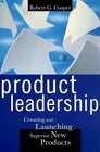 Product Leadership Creating and Launching Superior New Products