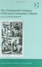 The NineteenthCentury Child and Consumer Culture