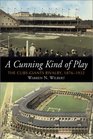 A Cunning Kind of Play The CubsGiants Rivalry 18761932