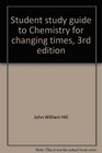 Student study guide to Chemistry for changing times 3rd edition