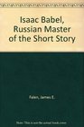 Isaac Babel Russian Master of the Short Story