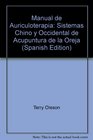 Manual de Auriculoterapia Sistemas Chino y Occidental de Acupuntura de la Oreja