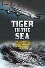 Tiger in the Sea The Ditching of Flying Tiger 923 and the Desperate Struggle for Survival