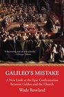 Galileo's Mistake A New Look at the Epic Confrontation between Galileo and the Church