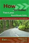 How to Make TwoLane Rural Roads Safer Scientific Background and Guide for Practical Application