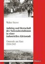 Aufsteig und Herrschaft des Nationalsozialismus in einer industriellen Kleinstadt Osterode am Harz 19181945