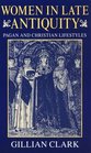 Women in Late Antiquity Pagan and Christian LifeStyles