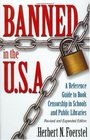 Banned in the USA A Reference Guide to Book Censorship in Schools and Public Libraries Revised and Expanded Edition