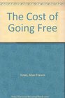 The Cost of Going Free