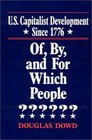 US Capitalist Development Since 1776 Of By and for Which People