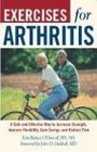 Exercises For Arthritis: A Safe And Effective Way To Increase Strength, Improve Flexibility, Gain Energy, And Reduce Pain