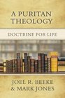 A Puritan Theology: Doctrine for Life