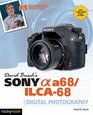 David Busch's Sony Alpha a68/ILCA68 Guide to Digital Photography