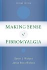 Making Sense of Fibromyalgia New and Updated