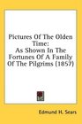 Pictures Of The Olden Time As Shown In The Fortunes Of A Family Of The Pilgrims