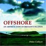 Offshore An Artist's View of Britain's Islands