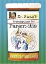 Dr Swan's Prescriptions for Parentitis