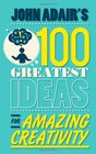 John Adair's 100 Greatest Ideas for Amazing Creativity