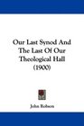 Our Last Synod And The Last Of Our Theological Hall