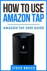 How to Use Amazon Tap Amazon Tap User Guide