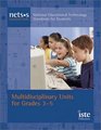 National Educational Technology Standards for Students Curriculum Series Multidisciplinary Units for Grades 35