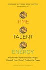Time Talent Energy Overcome Organizational Drag and Unleash Your Teams Productive Power