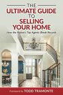 The Ultimate Guide to Selling Your Home How the Nation's Top Agents Break Records