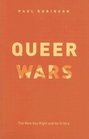 Queer Wars The New Gay Right and Its Critics