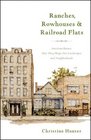 Ranches Rowhouses  Railroad Flats American Homes How They Shape Our Landscape and Neighborhoods