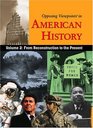 Opposing Viewpoints in American History Vol 2 From Reconstruction to the Present