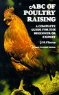 ABC of Poultry Raising A Complete Guide for the Beginner or Expert