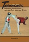 Taekwondo Sparring Strategies For the Ring and the Street