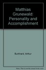 Matthias Grunewald Personality and Accomplishment