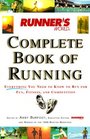 Runner's World Complete Book of Running : Everything You Need to Know to Run for Fun, Fitness and Competition