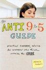 The Anti 9to5 Guide Practical Career Advice for Women Who Think Outside the Cube