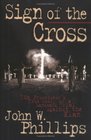 Sign of the Cross The Prosecutor's True Story of a Landmark Trial Against the Klan
