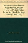 Autobiography of Oliver Otis Howard Major General United States Army Set