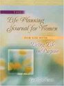 The Life Planning Journal for Women For Use With Living Life on Purpose